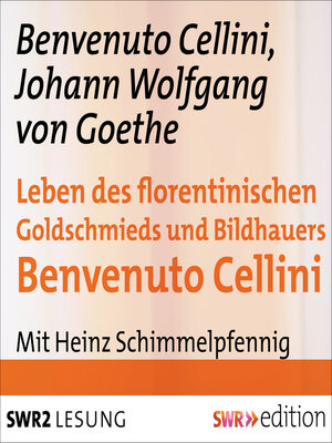 cover image of Leben des florentinischen Goldschmieds und Bildhauers Benvenuto Cellini